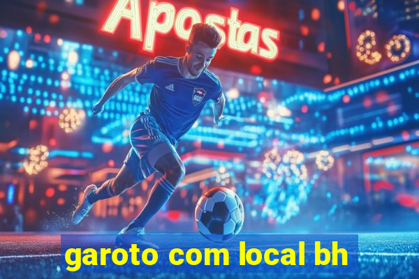 garoto com local bh